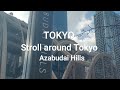 TOKYO Stroll around Tokyo Azabudai Hills