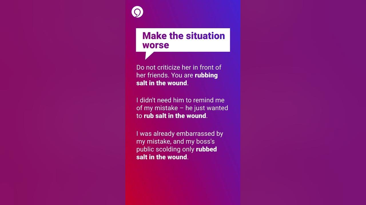 Meaning And Usage Of The Word "rub salt in the wound" learn with ESOL