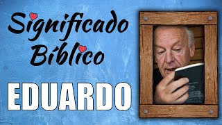 Eduardo Significado Bíblico | ¿Qué Significa el Nombre de Eduardo en la Biblia? 🙏