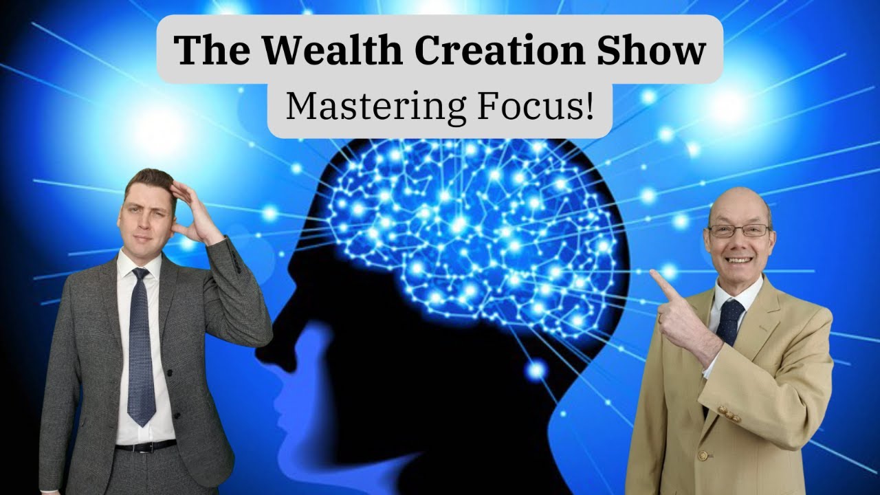 EP 112: The Wealth Creation Show: Mastering Focus - YouTube