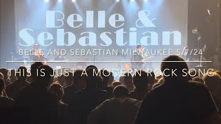 Belle And Sebastian - &quot;This Is Just a Modern Rock Song&quot; -  Live in Milwaukee - 5/7/24