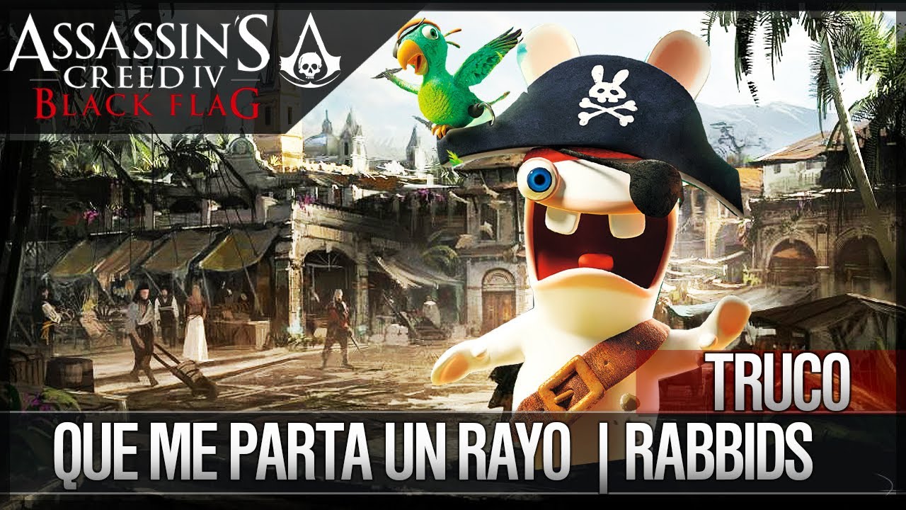 dlcl stanford Assassin's Creed 4 Black Flag | Truco | Que me parta un rayo | Locura de Rabbids (Rayman)