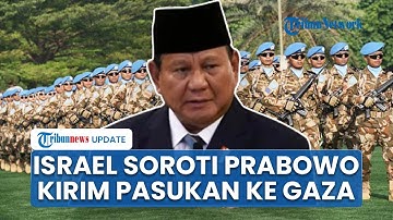 Israel Soroti Janji Prabowo Subianto Bakal Kirim 20.000 Pasukan Perdamaian Indonesia ke Jalur Gaza