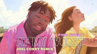 Pink Sweat$ - At My Worst (Joel Corry Remix) [Official Audio]