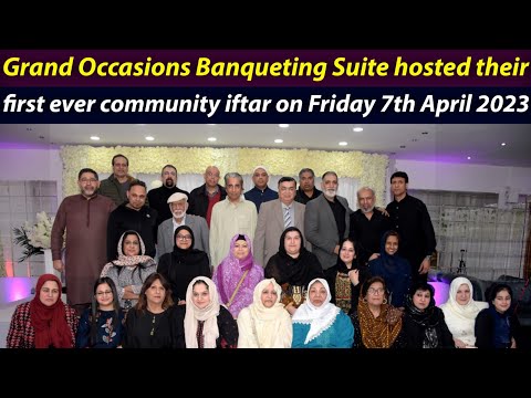 Grand Occasions Banqueting Suite hosted their first ever community iftar on Friday 7th April 2023