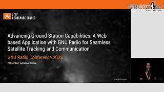 GRCon23 - A Web based App with GNU Radio for Seamless Satellite Tracking/Comms - by Adriana Rivera Net Worth