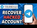 How To Recover Hacked Telegram Account 2026