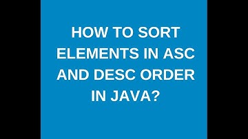 How to sort elements in array in asc and desc order in java?