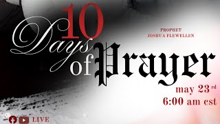 10 Days of Prayer-Day 9 w/Prophet Joshua Flewellen