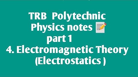 TRB Polytechnic Physics notes 📰 /Electromagnetic theory part 1(Electrostatics)
