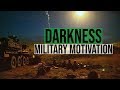 Military Motivation - &quot;Darkness&quot;