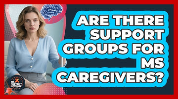 Are There Support Groups For MS Caregivers?