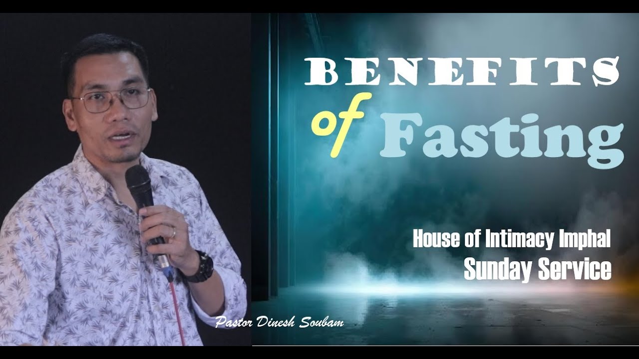 Преимущества поста | Пастор Динеш Субам | Дом интимности в Импхале