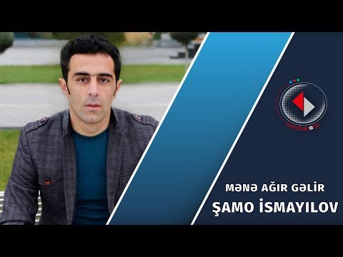 Samo Ismayilov - Mene Agir Gelir