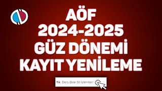 Aöf 2024-2025 Güz Dönemi Kayıt Yenileme Ve Ders Seçme İşlemleri