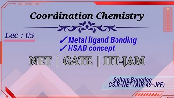 Coordination Chemistry | Lec-05 | Metal Ligand Bonding | HSAB Concept