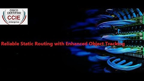 Lesson 3 - Reliable Static Routing with Enhanced Object Tracking