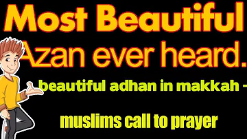 Al Adhan Muslim Call to Prayer  - very beautiful voice