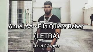 Anuel AA - Ella Quiere Beber (LETRA)