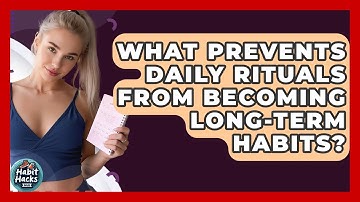 What Prevents Daily Rituals From Becoming Long-term Habits? - Habit Hacks Hub