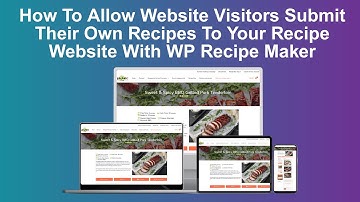 How To Allow Website Visitors Submit Their Own Recipes To Your Recipe Website With WP Recipe Maker