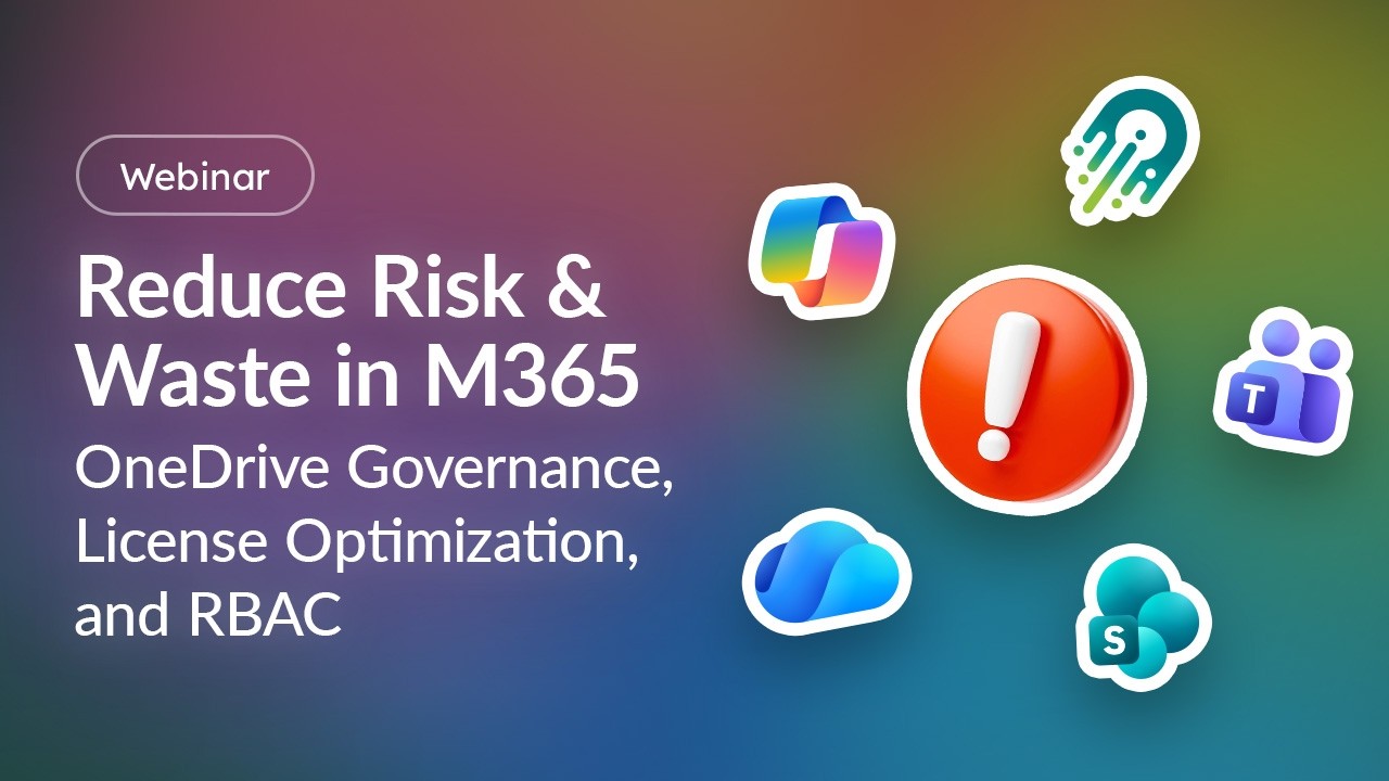 Reduce Risk & Waste in M365: OneDrive Governance, License Optimization ...