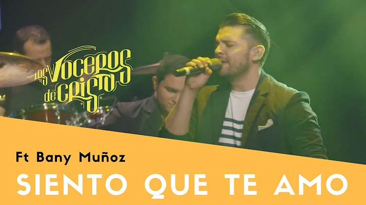 Los Voceros de Cristo | Música Cristiana 2018 | Siento que te amo feat Bani Muñoz