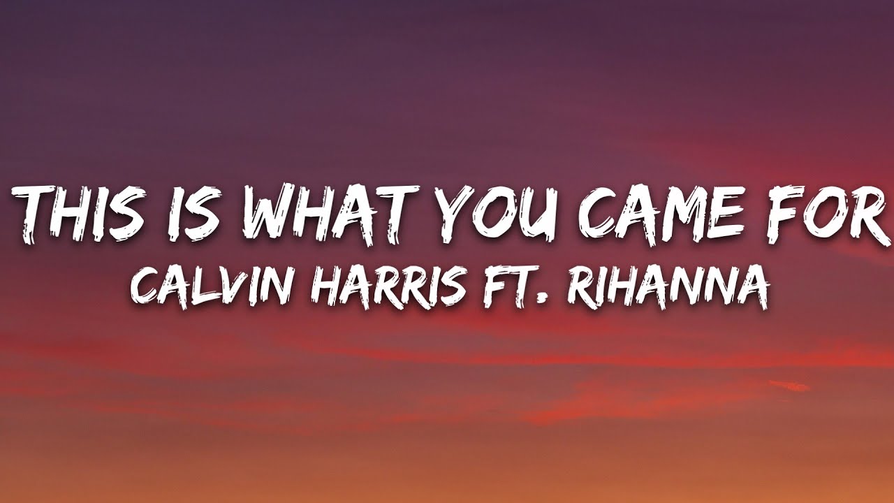 Calvin Harris   This Is What You Came For Lyrics ft Rihanna