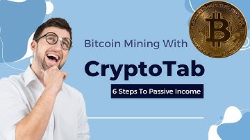 Bitcoin Mining With CryptoTab (6 Easy Steps To Passive Income)