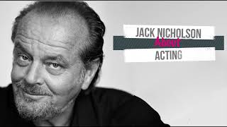 APRIL 23 - Jack NICHOLSON 's insights about Acting