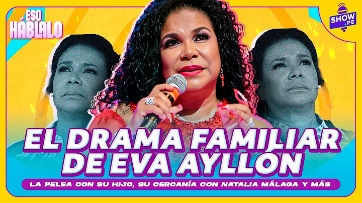 EL DRAMA DE EVA AYLLÓN: ESCÁNDALO CON SU HIJO Y HABLA SOBRE NATALIA MÁLAGA