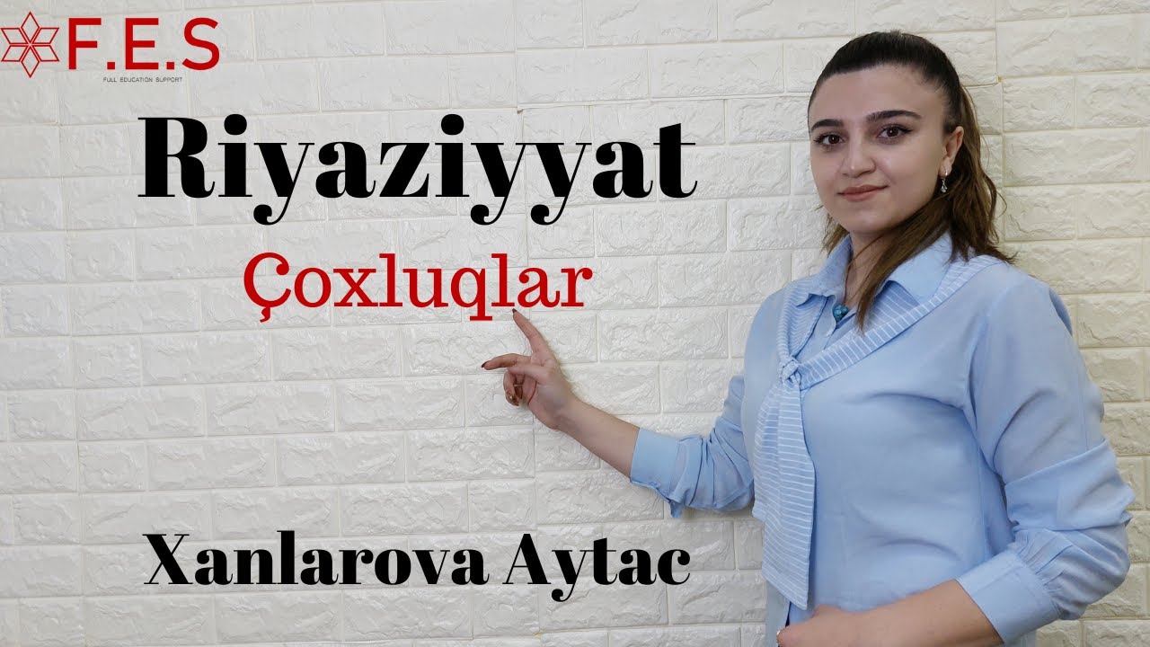 Riyaziyyat | Çoxluqlar mövzusu və sınaq izahı | Test İzahı | Aytac Xanlarova | FES Tədris Mərkəzi