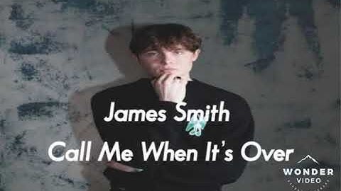 James Smith - Call Me When It’s Over.