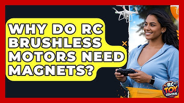 Why Do RC Brushless Motors Need Magnets? - RC Toy Central