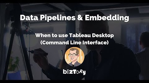 Data Pipelines | When to use Tableau Desktop command line interface