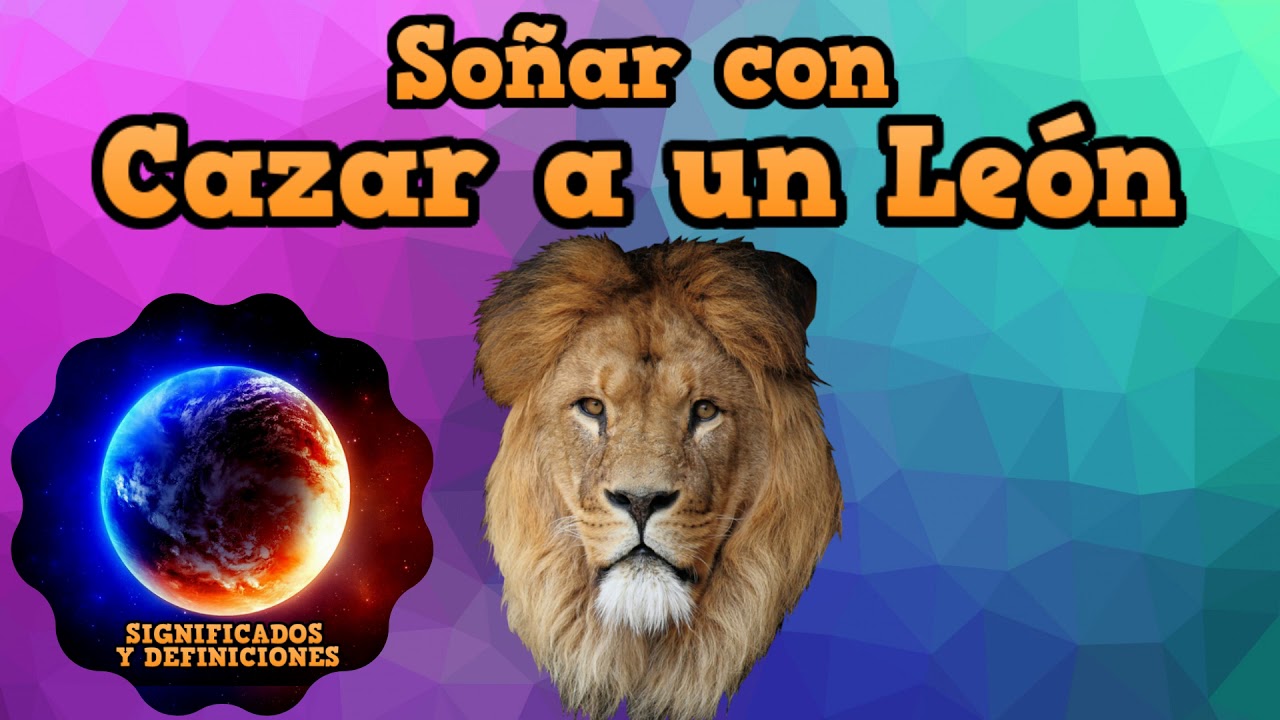 🔴 Que Significa Soñar con Cazar a un León #SoñarConUnLeon