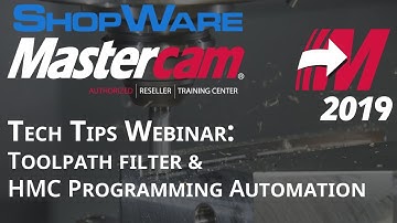 Mastercam Tips & Tricks Webinar:  Mastercam Toolpath Filter & HMC Programming Automation
