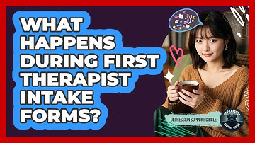 What Happens During First Therapist Intake Forms?