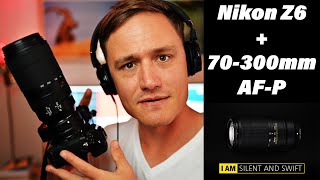 AFP Nikkor 70300mm F4.55.6E ED VR lens paired with the Nikon Z6  Thoughts