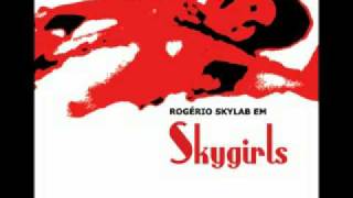 Watch Rogerio Skylab Skygirls video