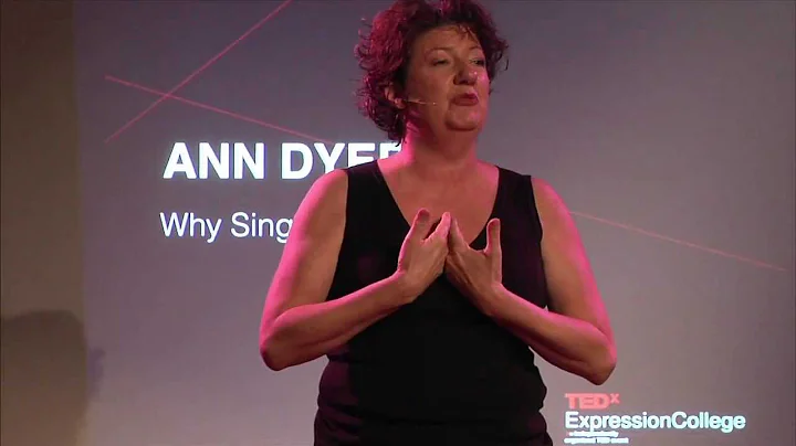 Why sing? Why now? Ann Dyer at TEDxExpressionCo...