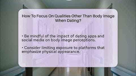 How To Focus On Qualities Other Than Body Image When Dating? - Inside Body Image