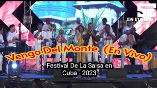 Vengo Del Monte (En Vivo) - Yasser Ramos y El Tumbao Mayombe | Festival De La Salsa En Cuba 2023