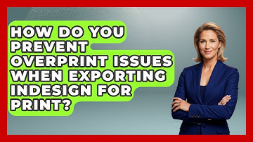 How Do You Prevent Overprint Issues When Exporting InDesign For Print? - Design Tool Unlocked