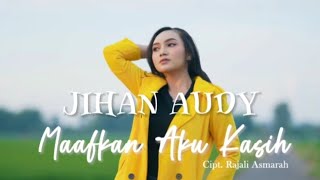 Maafkan Aku Kasih - Jihan Audy Ft DJ Acan (Lirik video musik)