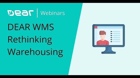 Webinar -  DEAR WMS - Rethinking Warehousing