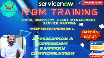 ITOM Training - CIS - Discovery and CMDB || Batch 3 ||Day 23 || Apps & Extension Pattern Config