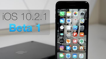 iOS 10.2.1 Beta 1 -  What