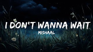 Mishaal - I Don't Wanna Wait For Summer (Lyrics) | Top Best Songs