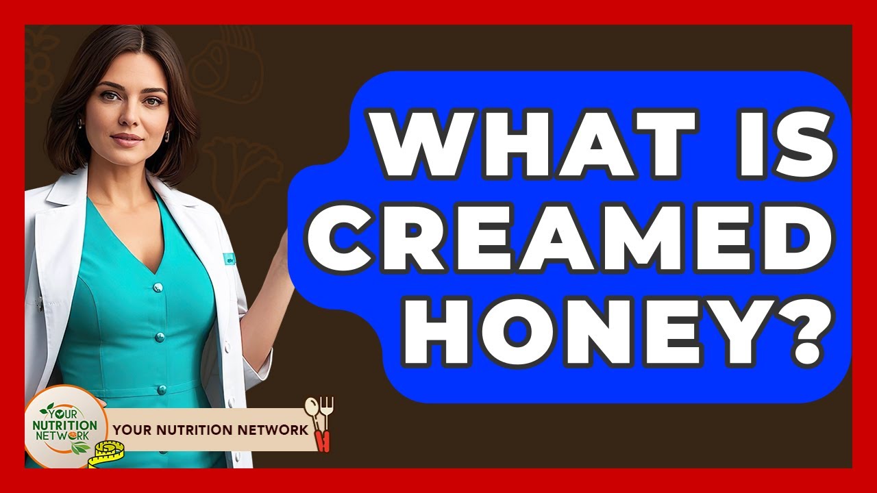What Is Creamed Honey? - Your Nutrition Network